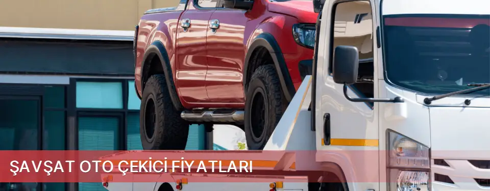 Şavşat İlçemi Oto Çekici Fiyatları